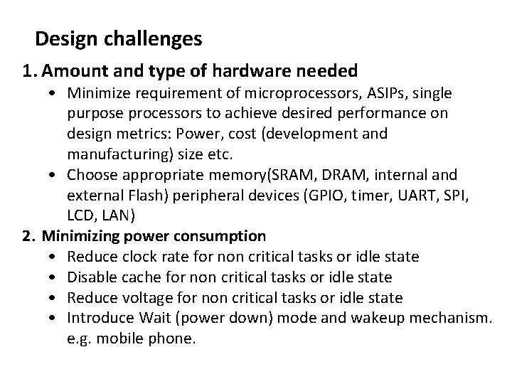 Design challenges 1. Amount and type of hardware needed • Minimize requirement of microprocessors,