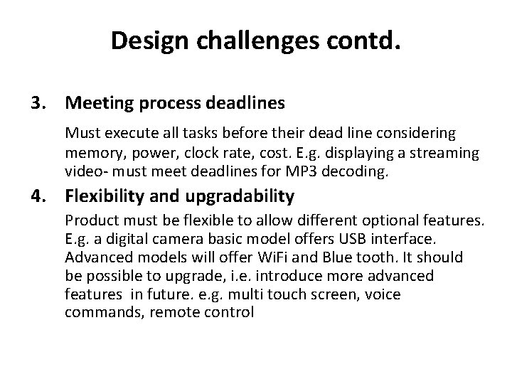 Design challenges contd. 3. Meeting process deadlines Must execute all tasks before their dead