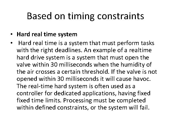 Based on timing constraints • Hard real time system • Hard real time is