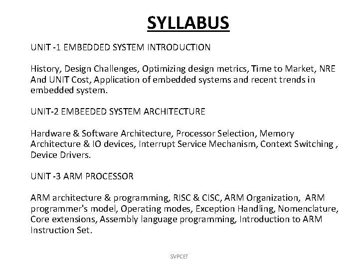 SYLLABUS UNIT -1 EMBEDDED SYSTEM INTRODUCTION History, Design Challenges, Optimizing design metrics, Time to