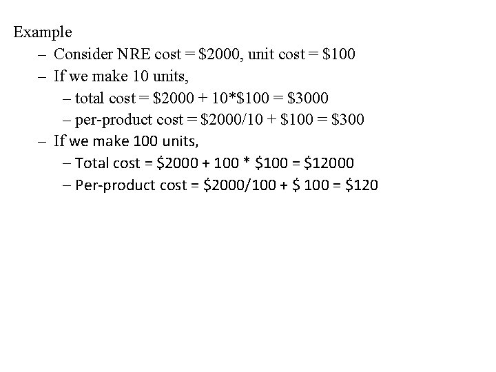 Example – Consider NRE cost = $2000, unit cost = $100 – If we
