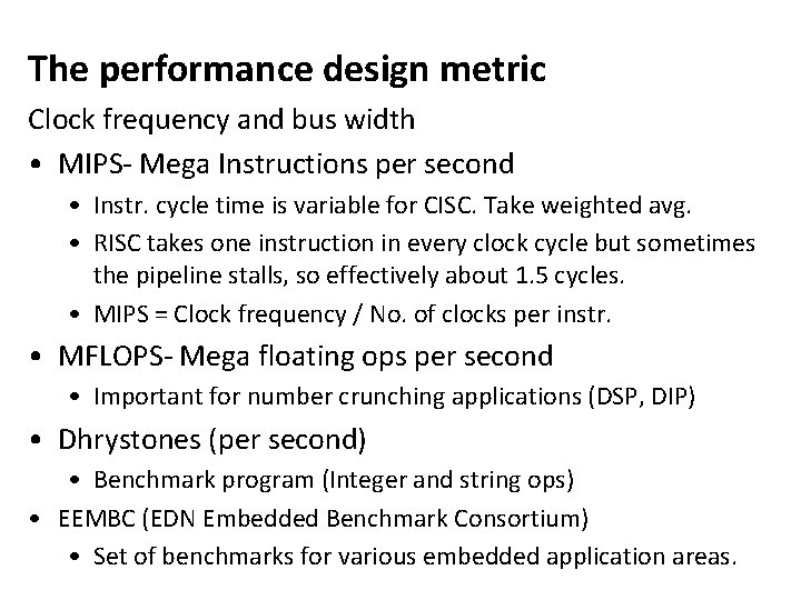 The performance design metric Clock frequency and bus width • MIPS- Mega Instructions per