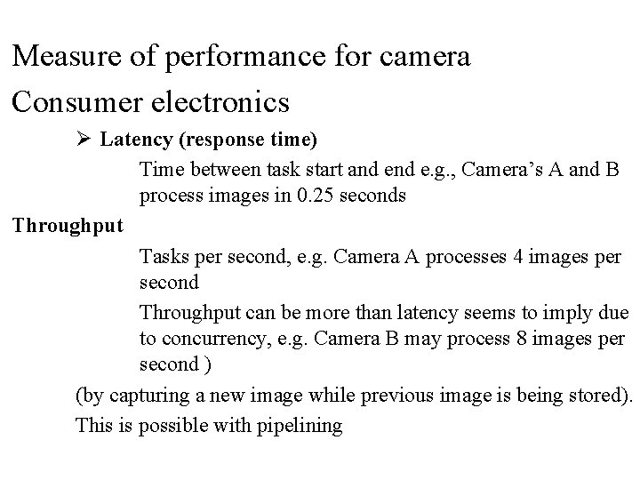 Measure of performance for camera Consumer electronics Ø Latency (response time) Time between task
