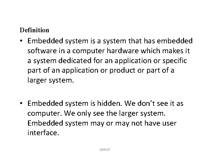 Definition • Embedded system is a system that has embedded software in a computer