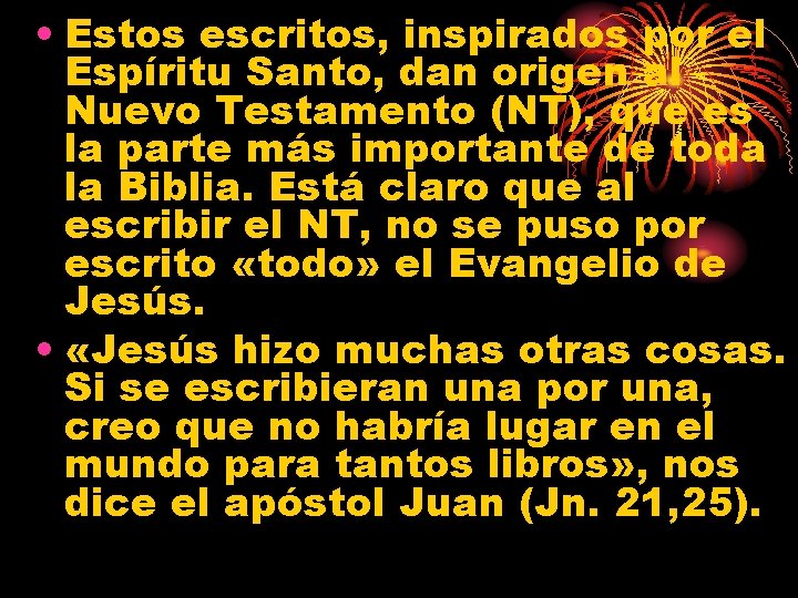  • Estos escritos, inspirados por el Espíritu Santo, dan origen al Nuevo Testamento