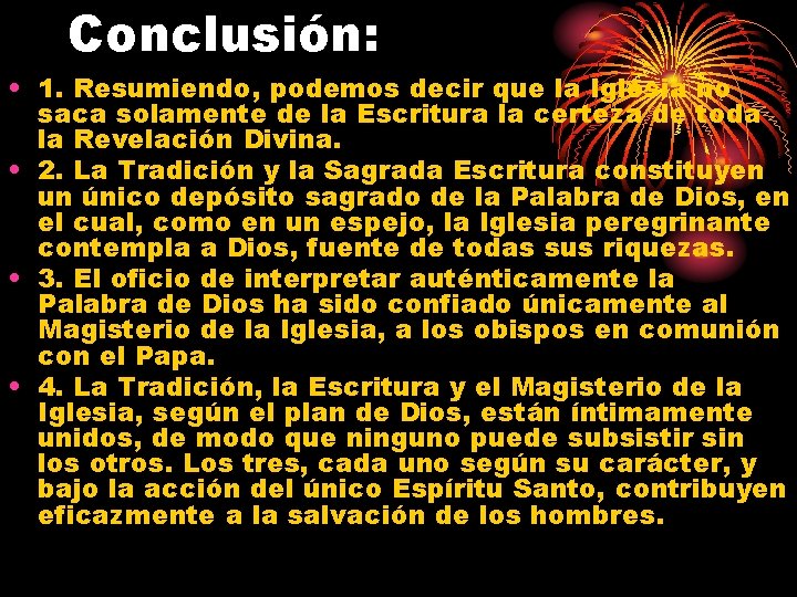 Conclusión: • 1. Resumiendo, podemos decir que la Iglesia no saca solamente de la