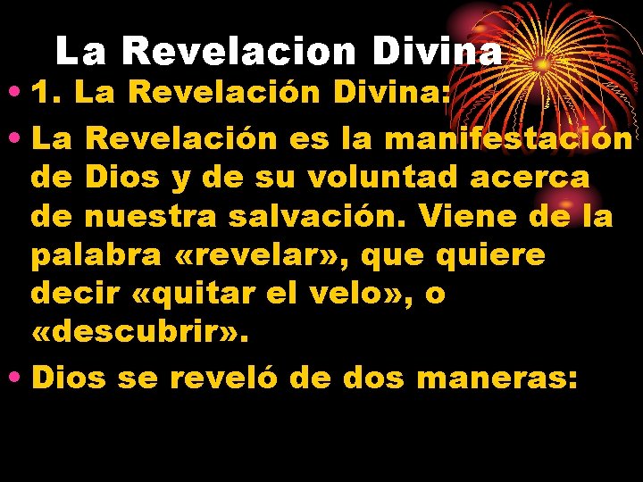 La Revelacion Divina • 1. La Revelación Divina: • La Revelación es la manifestación