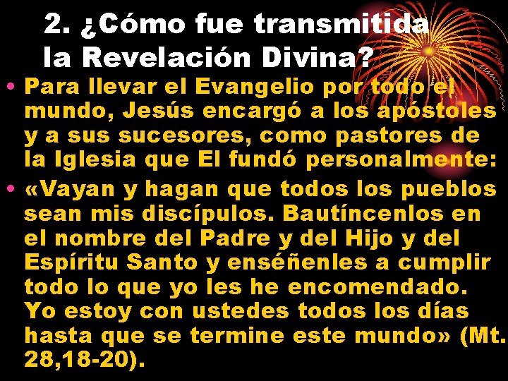 2. ¿Cómo fue transmitida la Revelación Divina? • Para llevar el Evangelio por todo