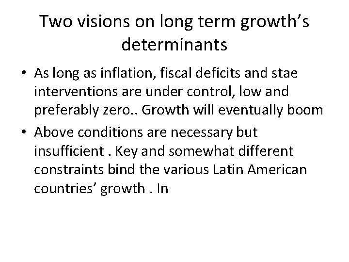 Two visions on long term growth’s determinants • As long as inflation, fiscal deficits