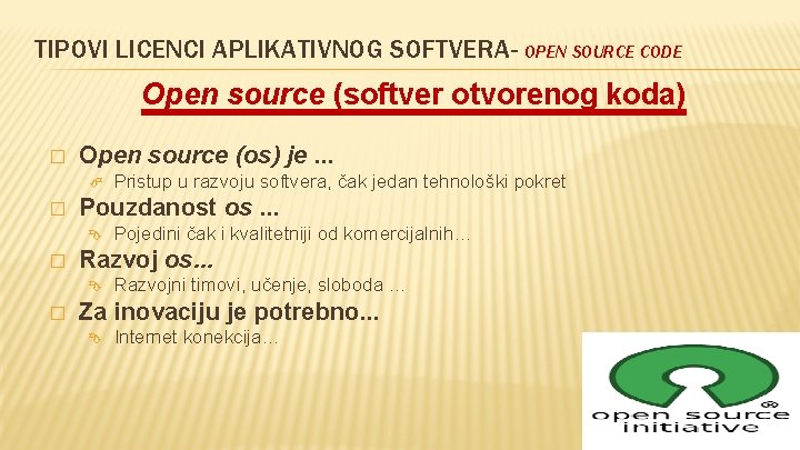 TIPOVI LICENCI APLIKATIVNOG SOFTVERA- OPEN SOURCE CODE Open source (softver otvorenog koda) � Open