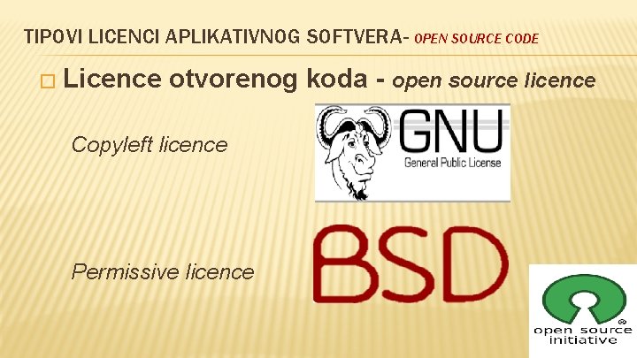 TIPOVI LICENCI APLIKATIVNOG SOFTVERA- OPEN SOURCE CODE � Licence otvorenog koda - open source