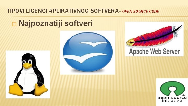 TIPOVI LICENCI APLIKATIVNOG SOFTVERA- OPEN SOURCE CODE � Najpoznatiji softveri 