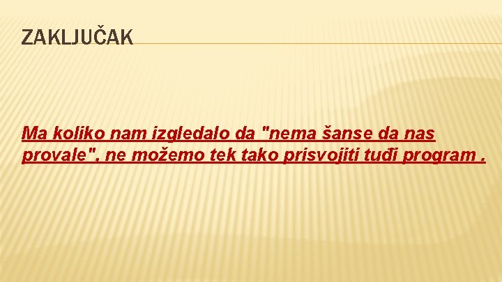 ZAKLJUČAK Ma koliko nam izgledalo da "nema šanse da nas provale", ne možemo tek