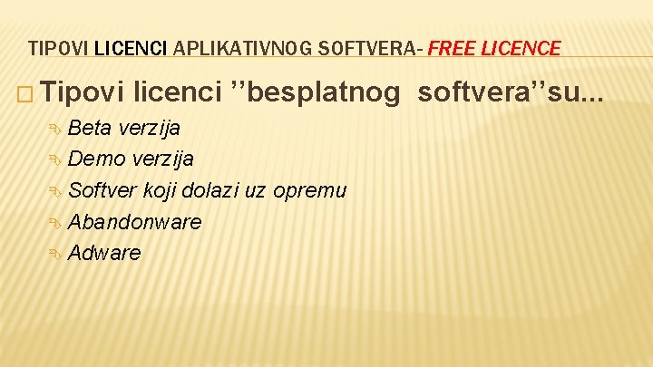 TIPOVI LICENCI APLIKATIVNOG SOFTVERA- FREE LICENCE � Tipovi Beta licenci ’’besplatnog softvera’’su. . .