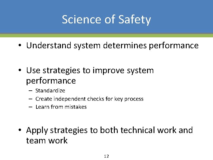 Science of Safety • Understand system determines performance • Use strategies to improve system