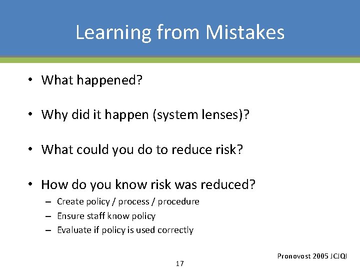 Learning from Mistakes • What happened? • Why did it happen (system lenses)? •