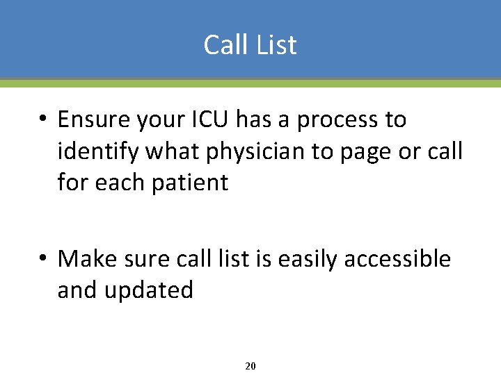 Call List • Ensure your ICU has a process to identify what physician to