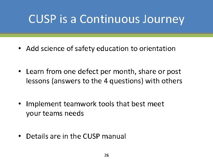 CUSP is a Continuous Journey • Add science of safety education to orientation •