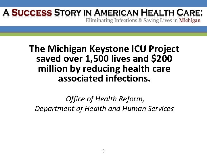 The Michigan Keystone ICU Project saved over 1, 500 lives and $200 million by