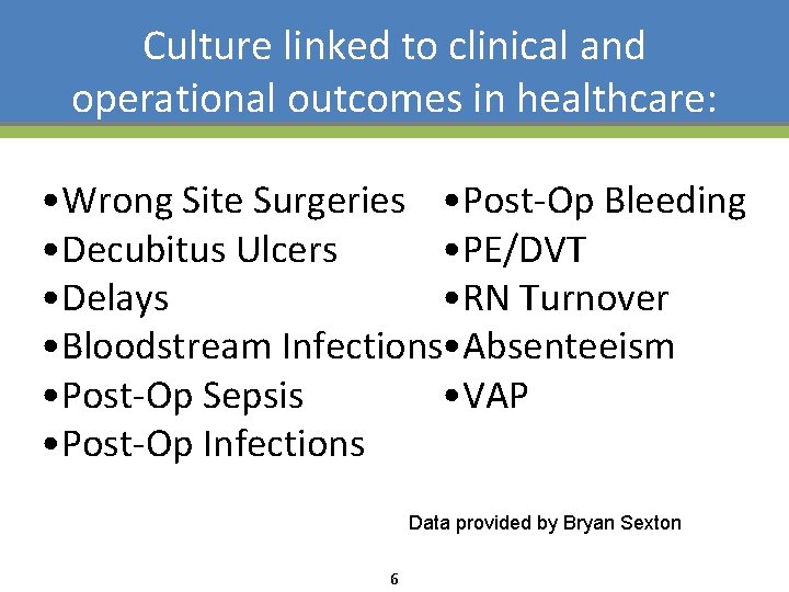 Culture linked to clinical and operational outcomes in healthcare: • Wrong Site Surgeries •