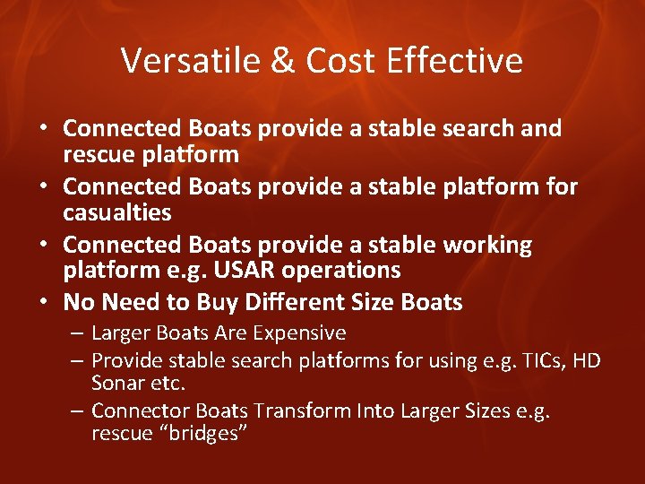 Versatile & Cost Effective • Connected Boats provide a stable search and rescue platform