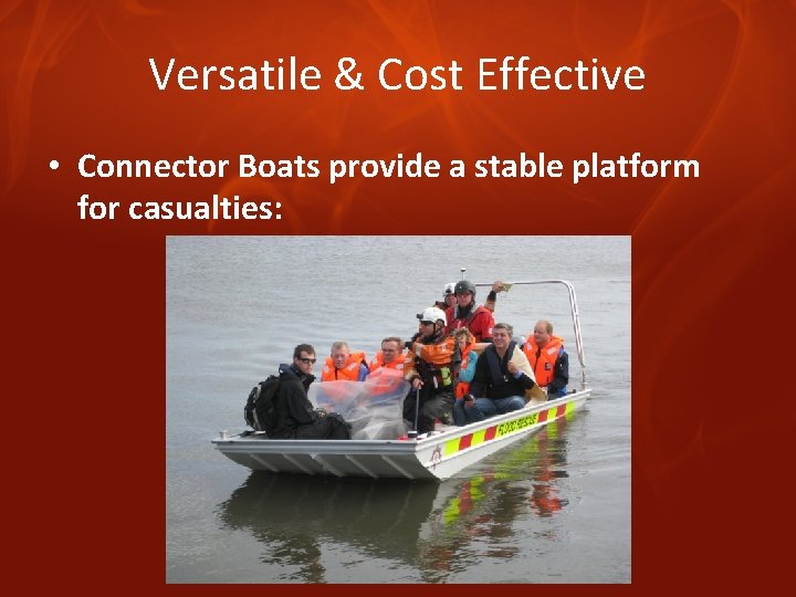 Versatile & Cost Effective • Connector Boats provide a stable platform for casualties: 