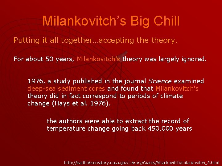 Milankovitch’s Big Chill Putting it all together…accepting theory. For about 50 years, Milankovitch's theory