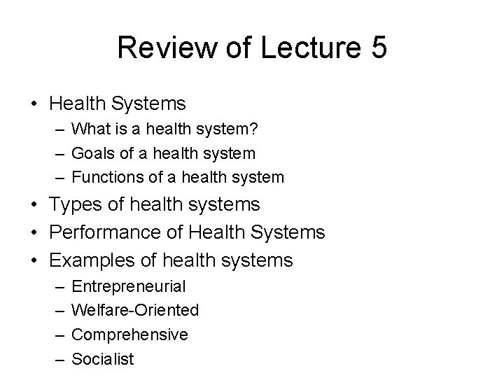 Review of Lecture 5 • Health Systems – What is a health system? –