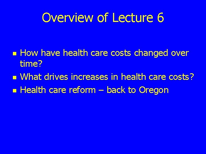 Overview of Lecture 6 n n n How have health care costs changed over