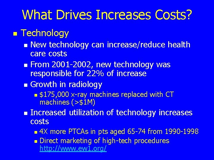 What Drives Increases Costs? n Technology n n n New technology can increase/reduce health