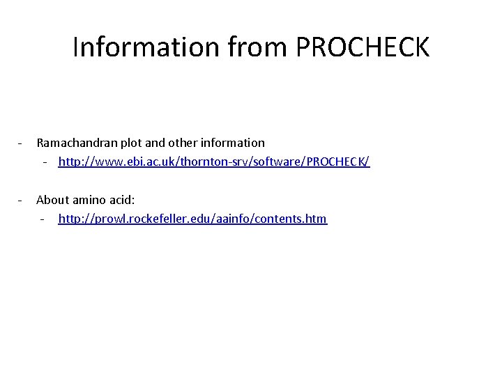 Information from PROCHECK - Ramachandran plot and other information - http: //www. ebi. ac.