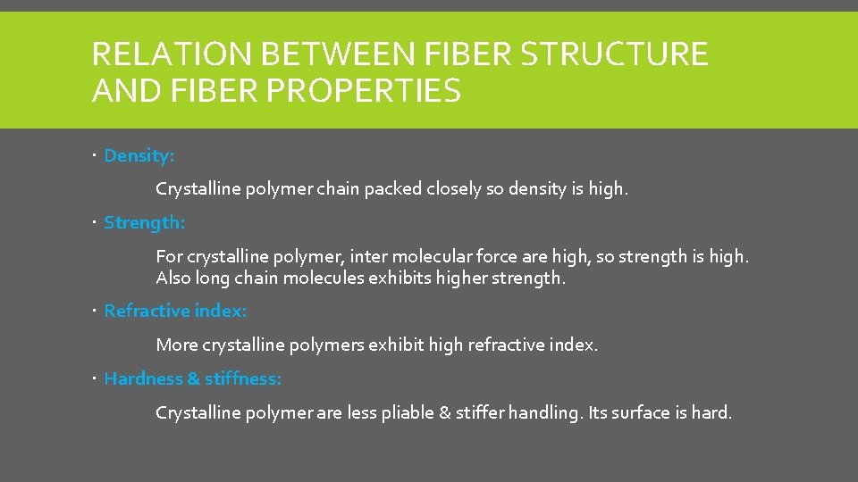 RELATION BETWEEN FIBER STRUCTURE AND FIBER PROPERTIES Density: Crystalline polymer chain packed closely so