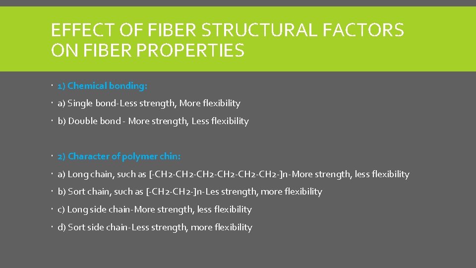 EFFECT OF FIBER STRUCTURAL FACTORS ON FIBER PROPERTIES 1) Chemical bonding: a) Single bond-Less