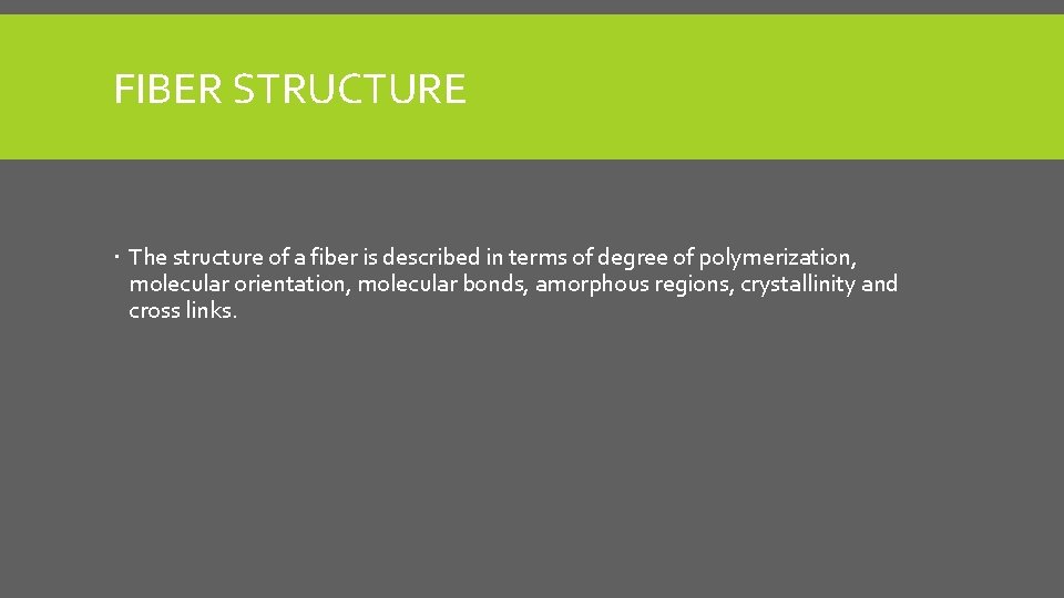FIBER STRUCTURE The structure of a fiber is described in terms of degree of