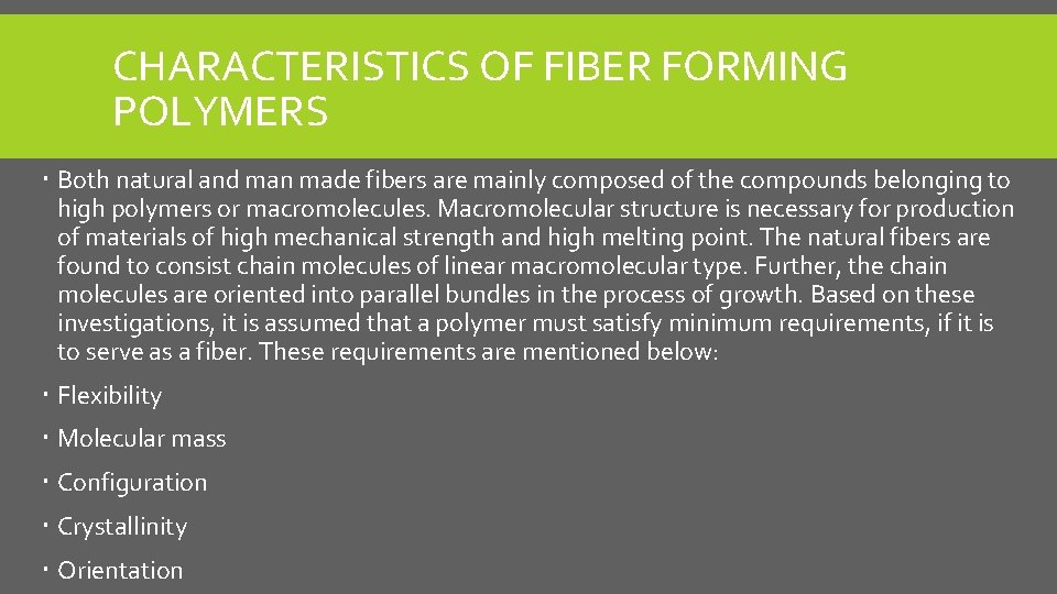 CHARACTERISTICS OF FIBER FORMING POLYMERS Both natural and man made fibers are mainly composed