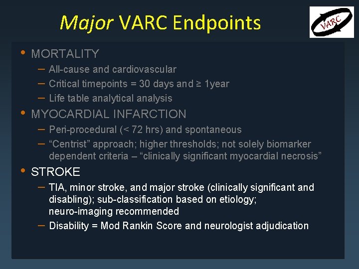 Major VARC Endpoints • MORTALITY • MYOCARDIAL INFARCTION – All-cause and cardiovascular – Critical