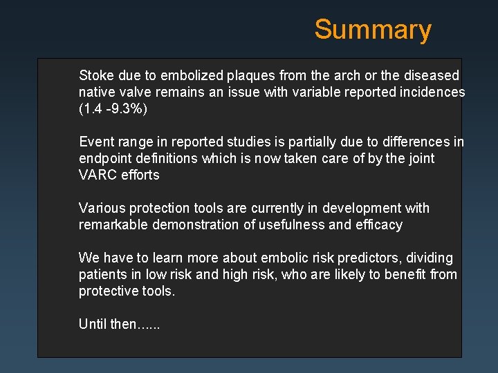 Summary Stoke due to embolized plaques from the arch or the diseased native valve