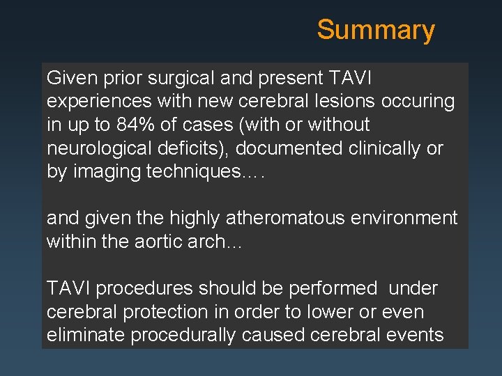 Summary Given prior surgical and present TAVI experiences with new cerebral lesions occuring in