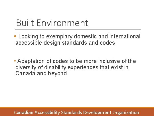 Built Environment • Looking to exemplary domestic and international accessible design standards and codes