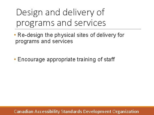 Design and delivery of programs and services • Re-design the physical sites of delivery