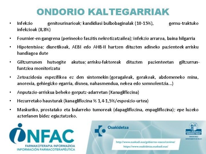 ONDORIO KALTEGARRIAK • Infekzio genitourinarioak; kandidiasi bulbobaginalak (10 -15%), infekzioak (8, 8%) • Fournier-en
