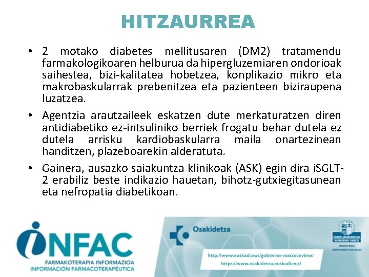 HITZAURREA • 2 motako diabetes mellitusaren (DM 2) tratamendu farmakologikoaren helburua da hipergluzemiaren ondorioak