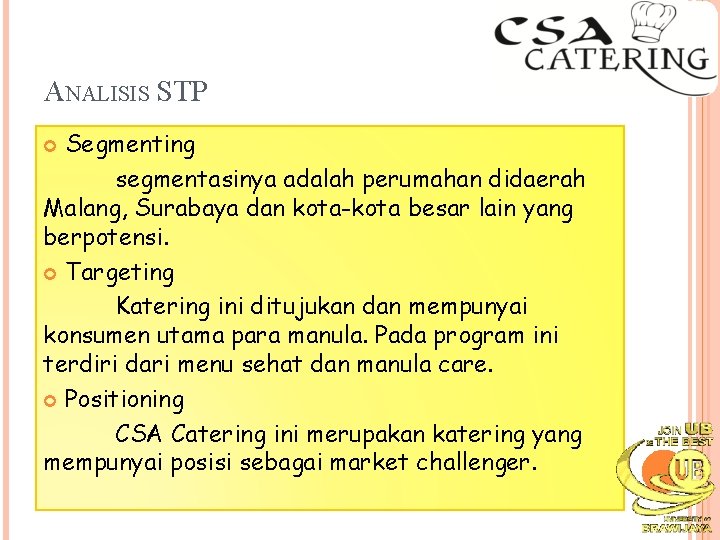 ANALISIS STP Segmenting segmentasinya adalah perumahan didaerah Malang, Surabaya dan kota-kota besar lain yang