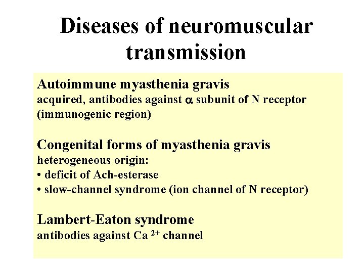 Diseases of neuromuscular transmission Autoimmune myasthenia gravis acquired, antibodies against subunit of N receptor Diseases of neuromuscular transmission Autoimmune myasthenia gravis acquired, antibodies against subunit of N receptor