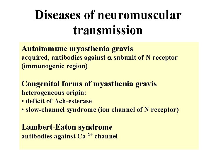 Diseases of neuromuscular transmission Autoimmune myasthenia gravis acquired, antibodies against subunit of N receptor