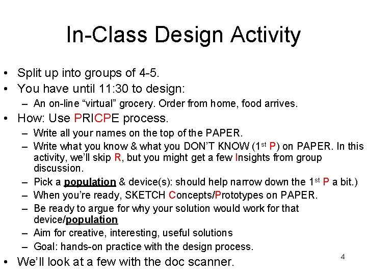 In-Class Design Activity • Split up into groups of 4 -5. • You have