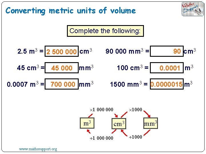 Converting metric units of volume Complete the following: 2. 5 m 3 = 2