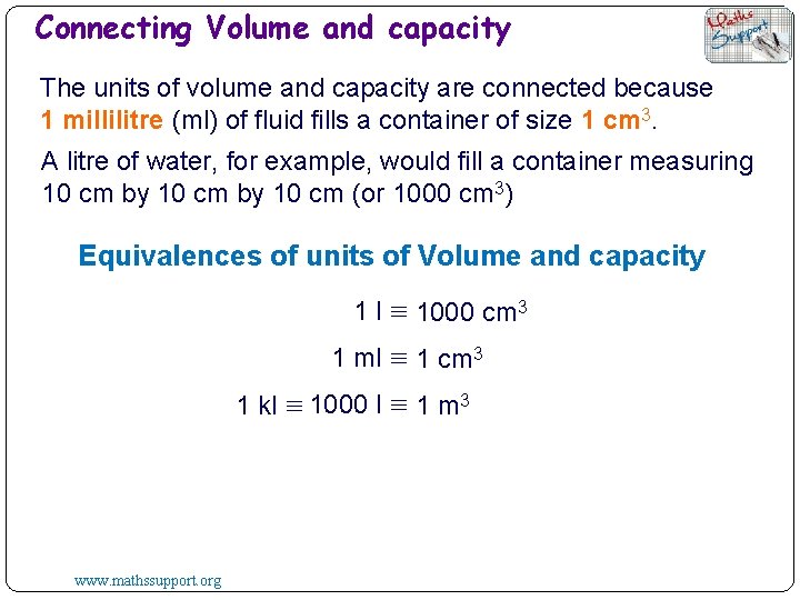 Connecting Volume and capacity The units of volume and capacity are connected because 1