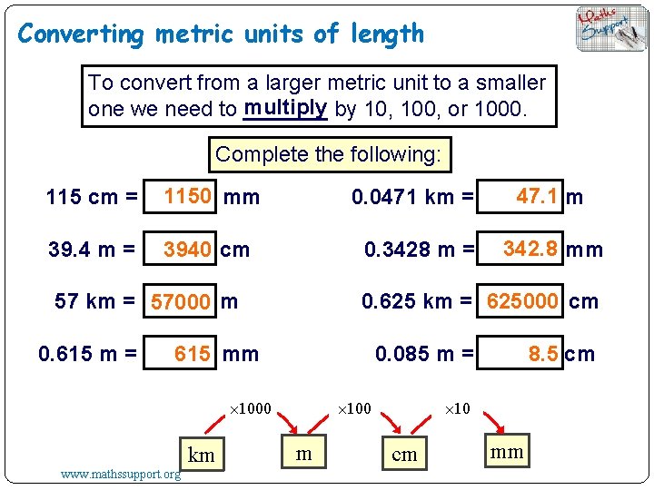 Converting metric units of length To convert from a larger metric unit to a