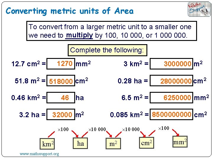 Converting metric units of Area To convert from a larger metric unit to a